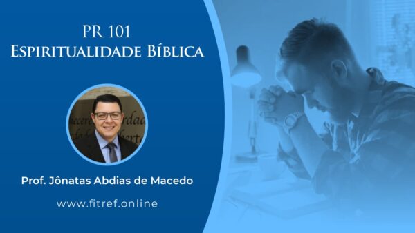 PR 101 – Espiritualidade Bíblica