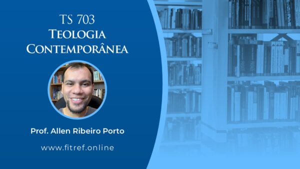 TS 703 – Teologia Contemporânea