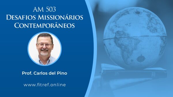 AM 503 – Desafios Missionários Contemporâneos