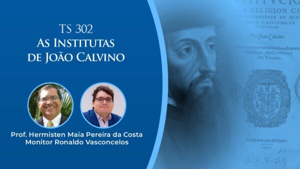 TS 302 – As Institutas de João Calvino